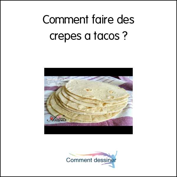 Comment faire des crepes a tacos